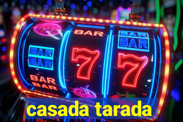 casada tarada